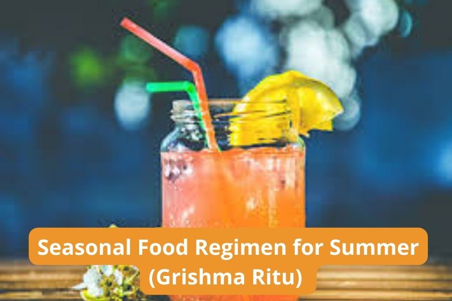 Seasonal Food Regimen for Summer (Grishma Ritu)