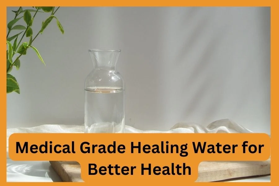 Medical Grade Healing Water